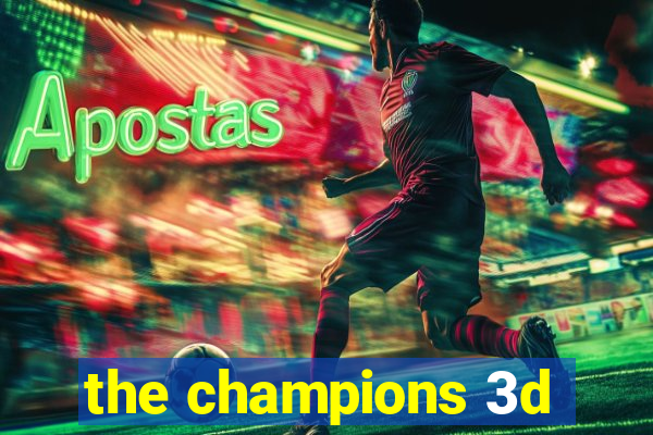 the champions 3d